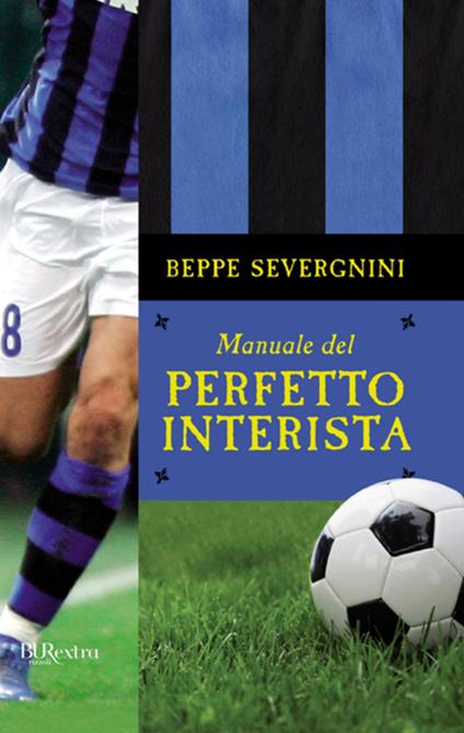 Manuale del perfetto interista - Beppe Severgnini - ebook
