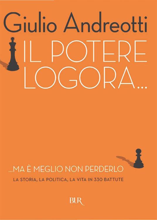 Il potere logora... ma è meglio non perderlo - Giulio Andreotti - ebook