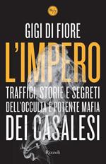 L' impero. Traffici, storie e segreti dell'occulta e potente mafia dei Casalesi
