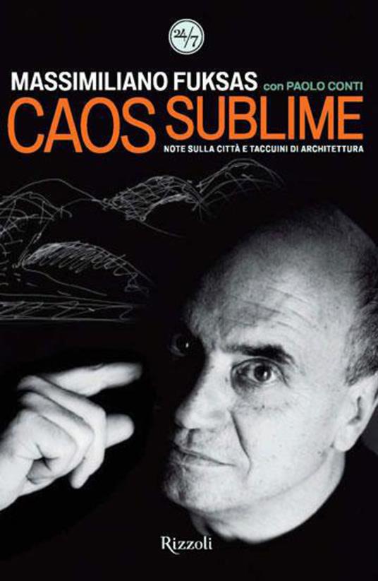 Caos sublime. Note sulla città e taccuini di architettura - Paolo Conti,Massimiliano Fuksas - ebook