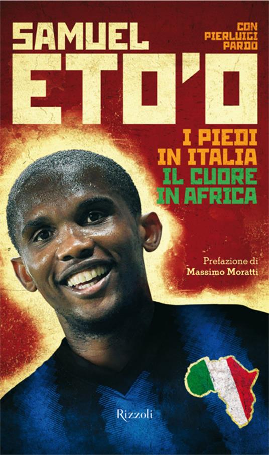 I piedi in Italia, il cuore in Africa - Samuel Eto'o,Pierluigi Pardo - ebook