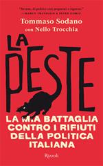 La peste. La mia battaglia contro i rifiuti della politica italiana