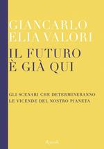 Il futuro è già qui. Gli scenari che determineranno le vicende del nostro pianeta