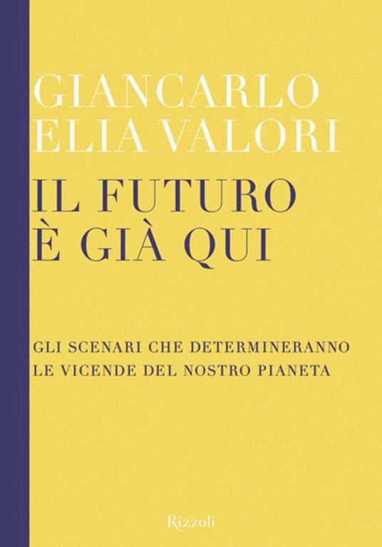 Il futuro è già qui. Gli scenari che determineranno le vicende del nostro pianeta - Giancarlo Elia Valori - ebook