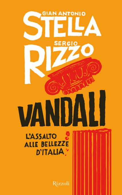 Vandali. L'assalto alle bellezze d'Italia - Sergio Rizzo,Gian Antonio Stella - ebook