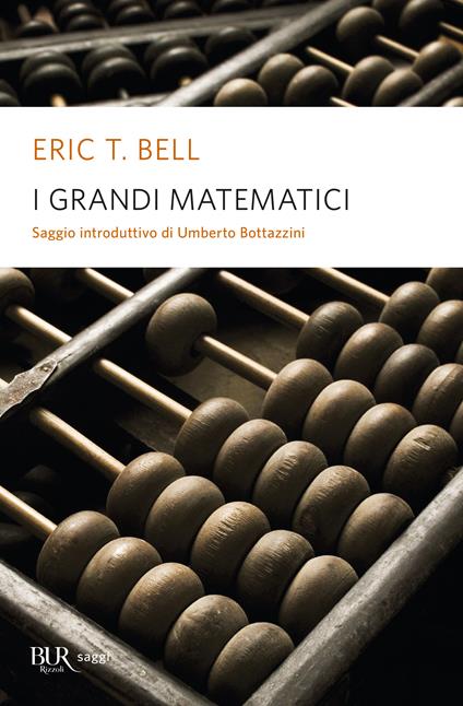 I grandi matematici - Eric T. Bell,D. Didero - ebook