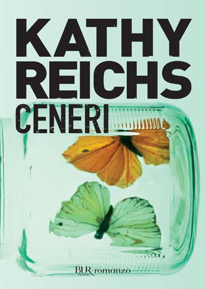 Ceneri - Kathy Reichs,A. E. Giagheddu - ebook