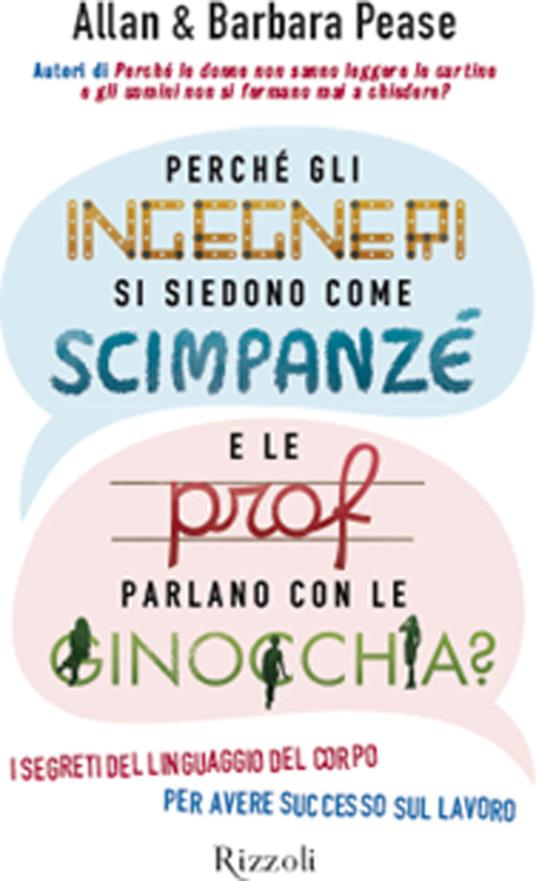 Perché gli ingegneri si siedono come gli scimpanzé e le prof parlano con le ginocchia? - Allan Pease,Barbara Pease,Elena Cantoni - ebook