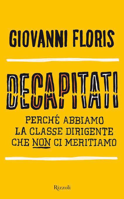 Decapitati. Perché abbiamo la classe dirigente che non ci meritiamo - Giovanni Floris - ebook