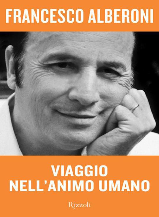 Viaggio nell'animo umano - Francesco Alberoni - ebook