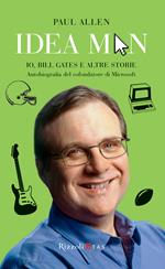 Idea man. Io, Bill Gates e altre storie. Autobiografia del cofondatore di Microsoft