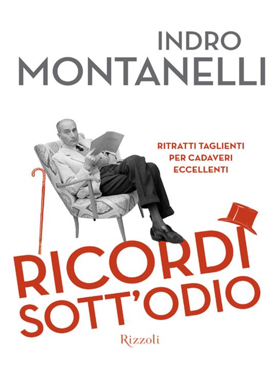 Ricordi sott'odio. Ritratti taglienti per cadaveri eccellenti. Ediz. illustrata - Indro Montanelli,Marcello Staglieno - ebook