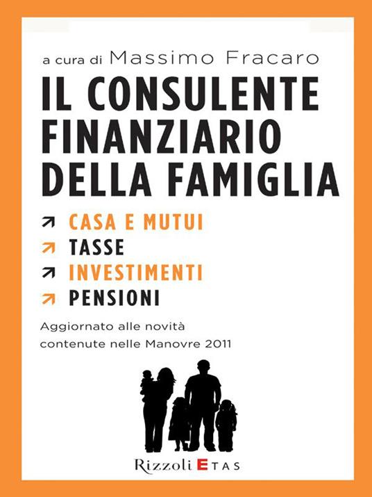 Il consulente finanziario della famiglia. Casa e mutui. Tasse. Investimenti. Pensioni - Massimo Fracaro - ebook
