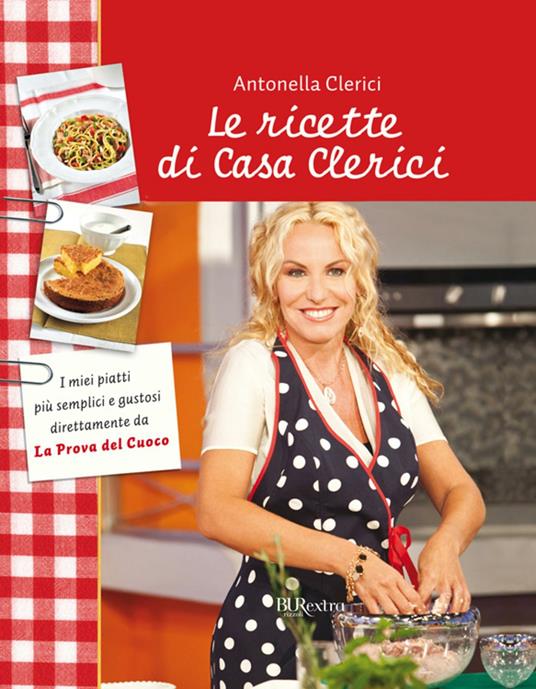 Le ricette di Casa Clerici - Antonella Clerici - ebook