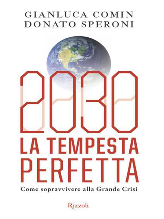 2030. La tempesta perfetta. Come sopravvivere alla grande crisi - Gianluca Comin,Donato Speroni - ebook