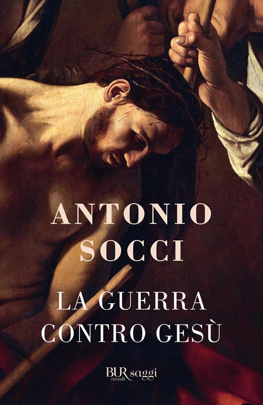 La guerra contro Gesù - Antonio Socci - ebook