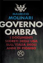 Governo ombra. I documenti segreti degli USA sull'Italia degli anni di piombo