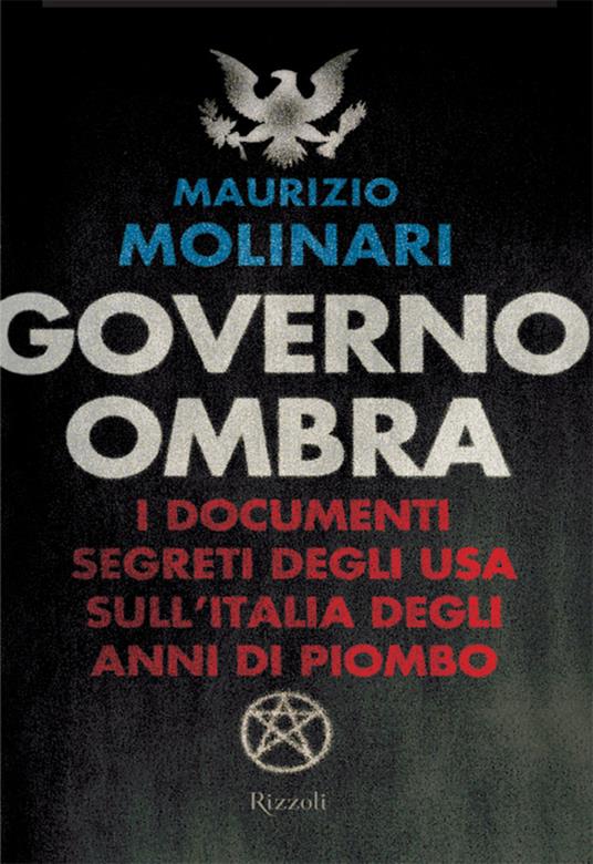 Governo ombra. I documenti segreti degli USA sull'Italia degli anni di piombo - Maurizio Molinari - ebook