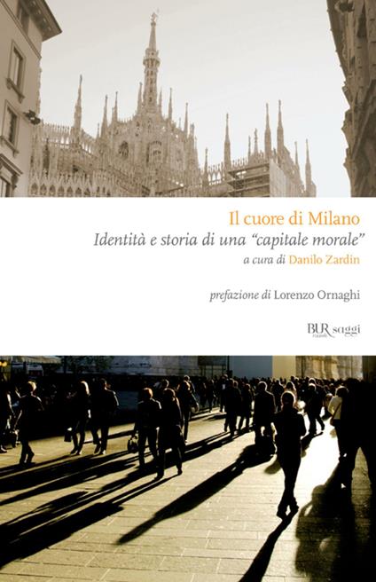 Il cuore di Milano. Identità e storia di una «capitale morale» - Danilo Zardin - ebook