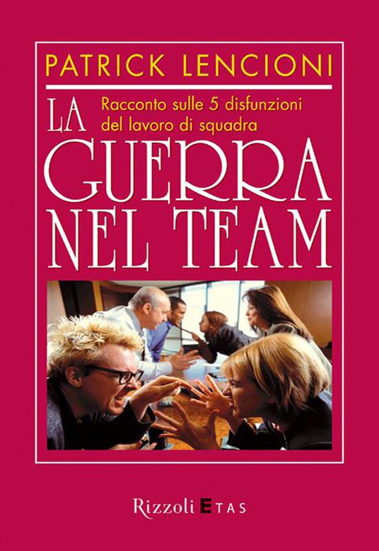 La guerra nel team. Racconto sulle 5 disfunzioni del lavoro di squadra - Patrick Lencioni,C. Roglieri - ebook