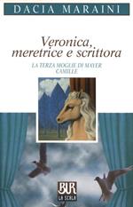 Veronica, meretrice e scrittora. La terza moglie di Mayer. Camille