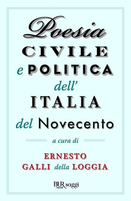 Poesia civile e politica dell'Italia del Novecento - Ernesto Galli Della Loggia - ebook