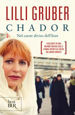 Chador. Nel cuore diviso dell'Iran