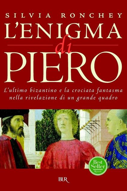 L' enigma di Piero. L'ultimo bizantino e la crociata fantasma nella rivelazione di un grande quadro - Silvia Ronchey - ebook