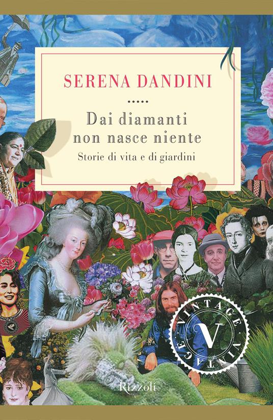 Dai diamanti non nasce niente. Storie di vita e di giardini - Serena Dandini,Andrea Pistacchi - ebook