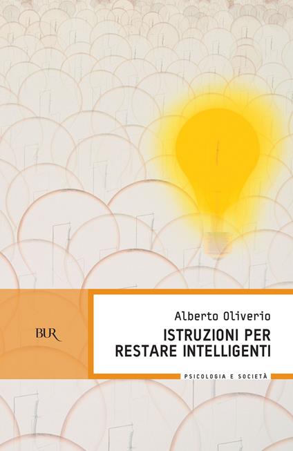 Istruzioni per restare intelligenti - Alberto Oliverio,A. Valenti - ebook
