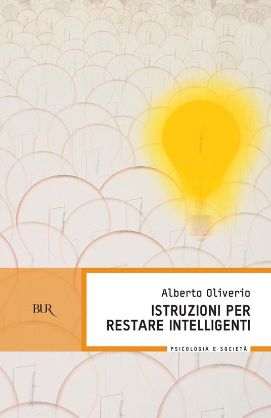 Istruzioni per restare intelligenti - Alberto Oliverio,A. Valenti - ebook