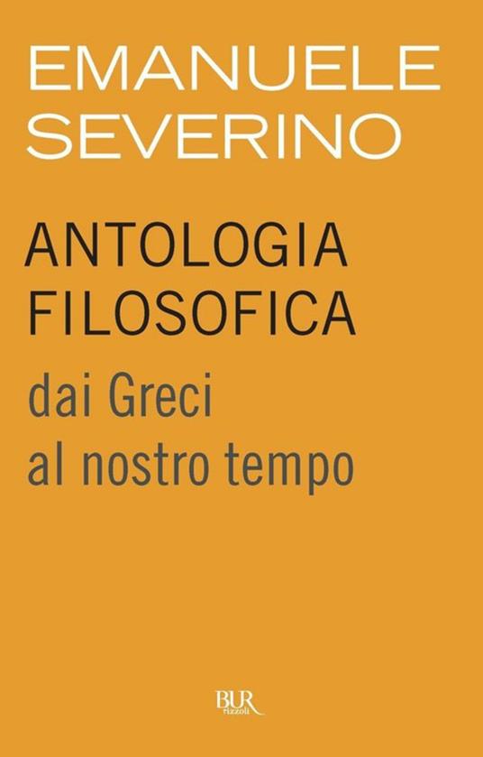 Antologia filosofica. Dai greci al nostro tempo - Emanuele Severino - ebook