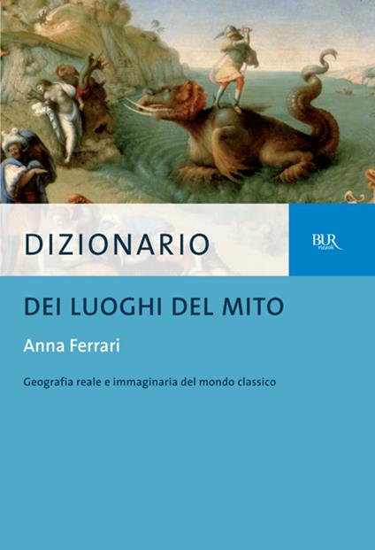 Dizionario dei luoghi del mito - Anna Ferrari - ebook