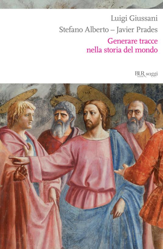 Generare tracce nella storia del mondo - Stefano Alberto,Luigi Giussani,Javier Prades - ebook