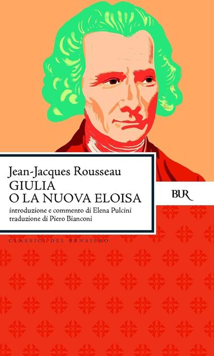 Giulia o la nuova Eloisa - Jean-Jacques Rousseau,Piero Bianconi - ebook