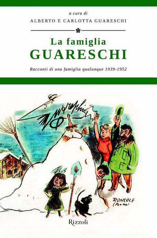 La famiglia Guareschi. Racconti di una famiglia qualunque 1939-1952. Vol. 1 - Giovannino Guareschi,Alberto Guareschi,Carlotta Guareschi - ebook