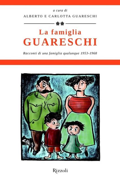La famiglia Guareschi. Racconti di una famiglia qualunque 1953-1968. Vol. 2 - Giovannino Guareschi,Alberto Guareschi,Carlotta Guareschi - ebook