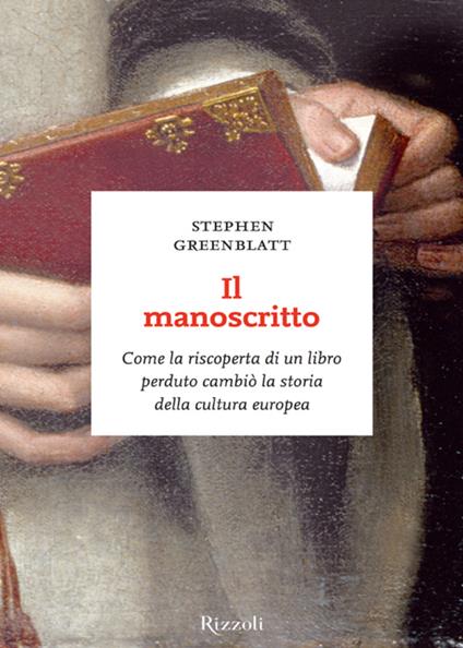 Il manoscritto. Come la riscoperta di un libro perduto cambiò la storia della cultura europea - Stephen Greenblatt,Roberta Zuppet - ebook