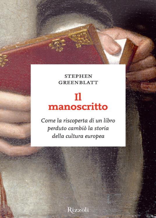 Il manoscritto. Come la riscoperta di un libro perduto cambiò la storia della cultura europea - Stephen Greenblatt,Roberta Zuppet - ebook