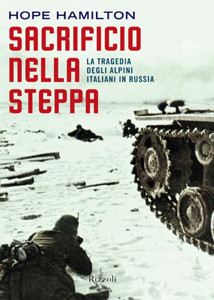 Sacrificio nella steppa. La tragedia degli alpini italiani in Russia - Hope Hamilton,Marco Clementi - ebook