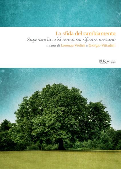 La sfida del cambiamento. Come uscire dalla crisi senza sacrificare nessuno - Lorenza Violini - ebook