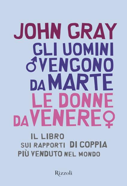 Gli uomini vengono da Marte, le donne da Venere - John Gray,Maria Barbara Piccioli - ebook