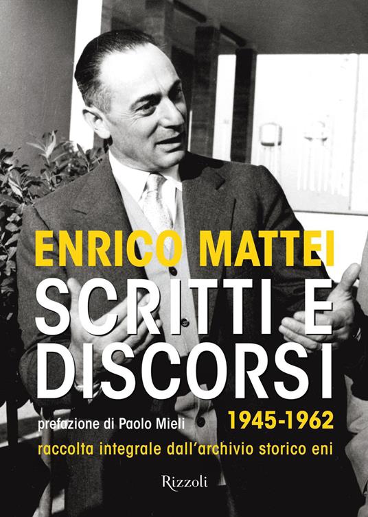Scritti e discorsi 1945-1962. Raccolta integrale dell'archivio storico Eni - Enrico Mattei - ebook