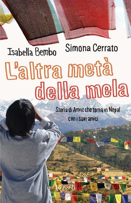 L' altra metà della mela. Storia di Amrit che torna in Nepal con i suoi amici - Isabella Bembo,Simona Cerrato - ebook