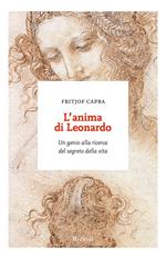 L' anima di Leonardo. Un genio alla ricerca del segreto della vita