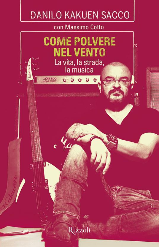 Come polvere nel vento. La vita, la strada, la musica - Massimo Cotto,Danilo Kakuen Sacco - ebook