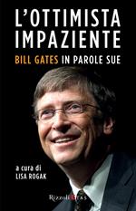 L' ottimista impaziente. Bill Gates in parole sue