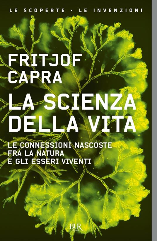 La scienza della vita. Le connessioni nascoste fra la natura e gli esseri viventi - Fritjof Capra,Daniele Didero - ebook