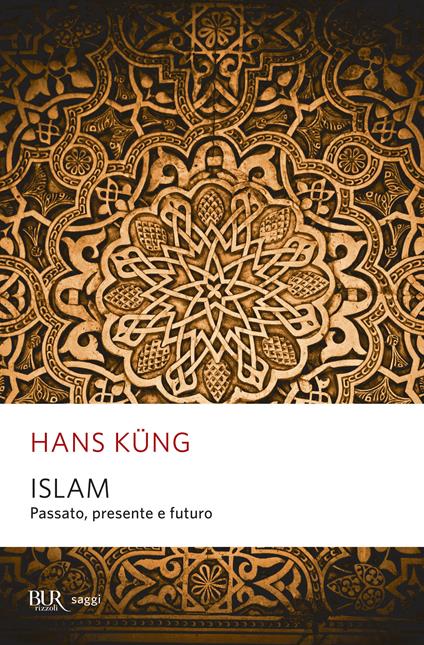 Islam. Passato, presente e futuro - Hans Küng,M. Faggioli,A. Vanoli - ebook