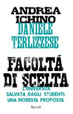 Facoltà di scelta. L'università salvata dagli studenti. Una modesta proposta